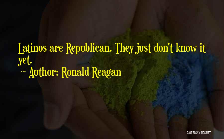 Ronald Reagan Quotes: Latinos Are Republican. They Just Don't Know It Yet.