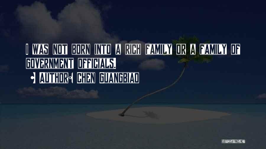 Chen Guangbiao Quotes: I Was Not Born Into A Rich Family Or A Family Of Government Officials.