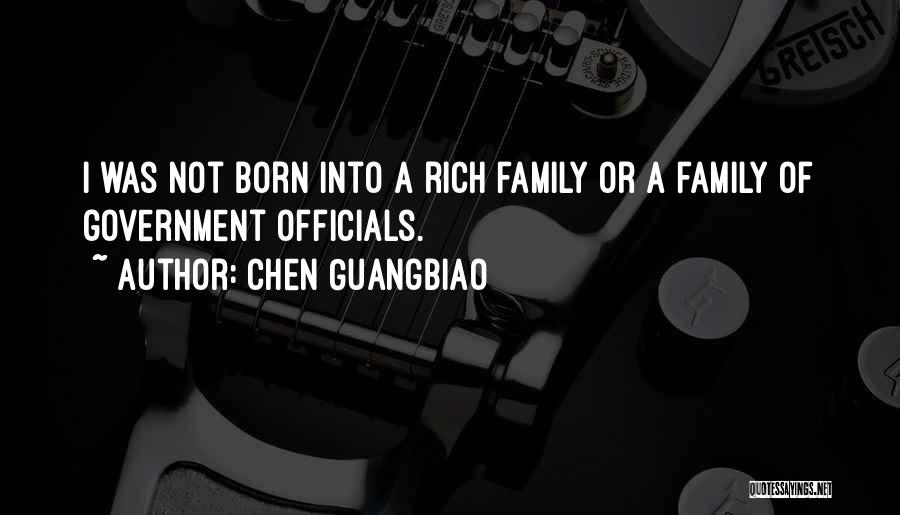 Chen Guangbiao Quotes: I Was Not Born Into A Rich Family Or A Family Of Government Officials.