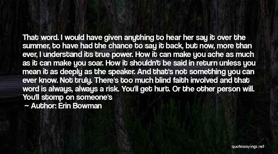 Erin Bowman Quotes: That Word. I Would Have Given Anything To Hear Her Say It Over The Summer, To Have Had The Chance