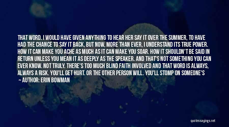 Erin Bowman Quotes: That Word. I Would Have Given Anything To Hear Her Say It Over The Summer, To Have Had The Chance