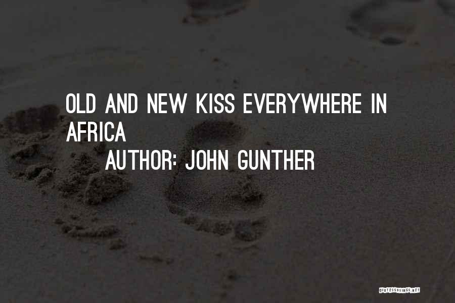 John Gunther Quotes: Old And New Kiss Everywhere In Africa