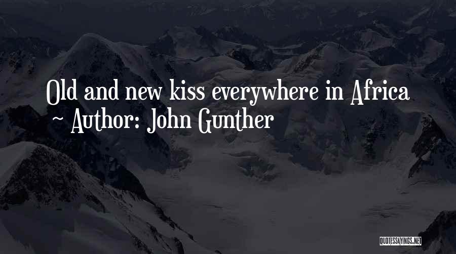 John Gunther Quotes: Old And New Kiss Everywhere In Africa