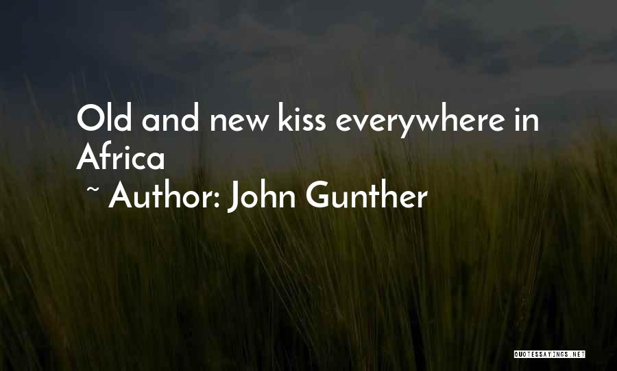 John Gunther Quotes: Old And New Kiss Everywhere In Africa