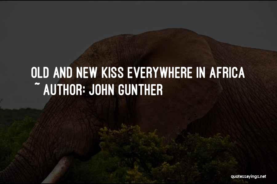 John Gunther Quotes: Old And New Kiss Everywhere In Africa