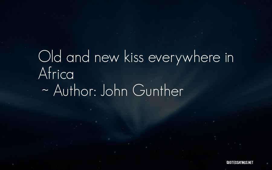 John Gunther Quotes: Old And New Kiss Everywhere In Africa