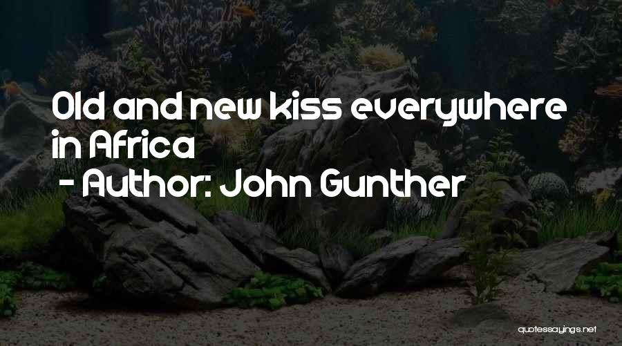 John Gunther Quotes: Old And New Kiss Everywhere In Africa