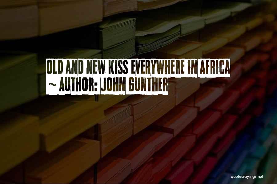 John Gunther Quotes: Old And New Kiss Everywhere In Africa