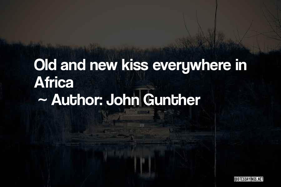 John Gunther Quotes: Old And New Kiss Everywhere In Africa