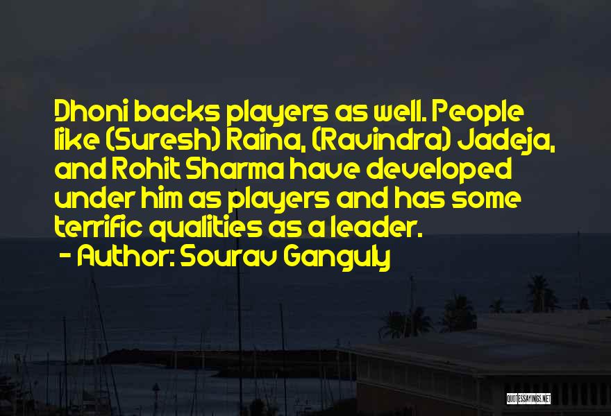 Sourav Ganguly Quotes: Dhoni Backs Players As Well. People Like (suresh) Raina, (ravindra) Jadeja, And Rohit Sharma Have Developed Under Him As Players