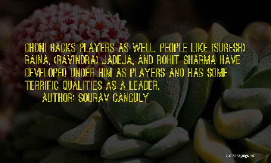 Sourav Ganguly Quotes: Dhoni Backs Players As Well. People Like (suresh) Raina, (ravindra) Jadeja, And Rohit Sharma Have Developed Under Him As Players