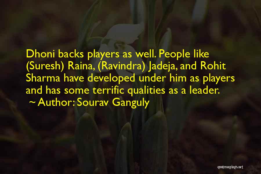 Sourav Ganguly Quotes: Dhoni Backs Players As Well. People Like (suresh) Raina, (ravindra) Jadeja, And Rohit Sharma Have Developed Under Him As Players