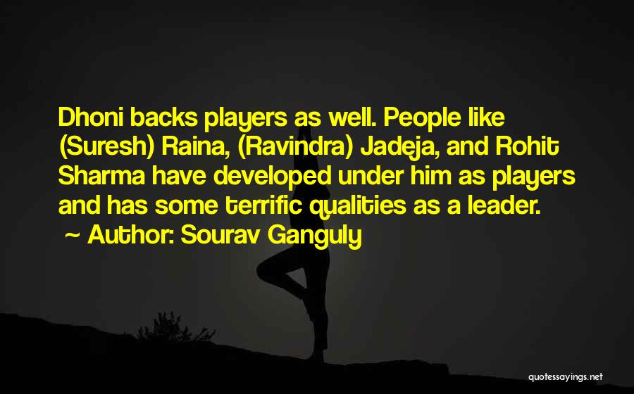 Sourav Ganguly Quotes: Dhoni Backs Players As Well. People Like (suresh) Raina, (ravindra) Jadeja, And Rohit Sharma Have Developed Under Him As Players