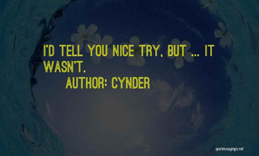 Cynder Quotes: I'd Tell You Nice Try, But ... It Wasn't.