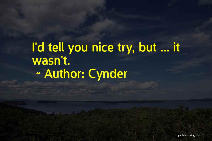 Cynder Quotes: I'd Tell You Nice Try, But ... It Wasn't.