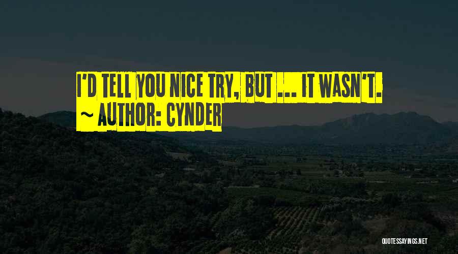 Cynder Quotes: I'd Tell You Nice Try, But ... It Wasn't.