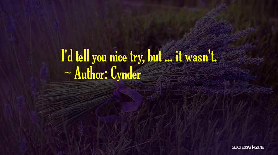 Cynder Quotes: I'd Tell You Nice Try, But ... It Wasn't.