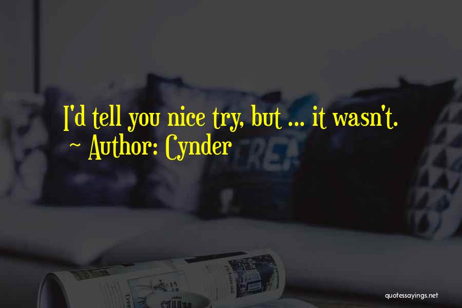 Cynder Quotes: I'd Tell You Nice Try, But ... It Wasn't.