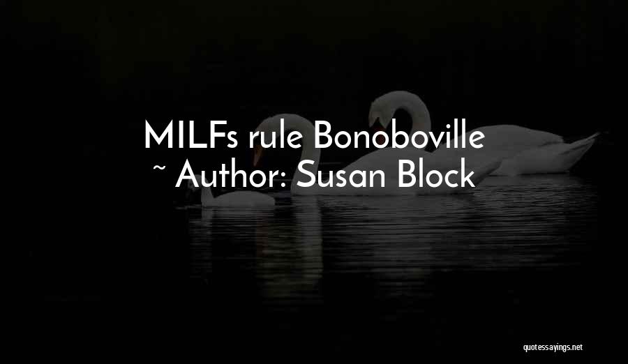 Susan Block Quotes: Milfs Rule Bonoboville