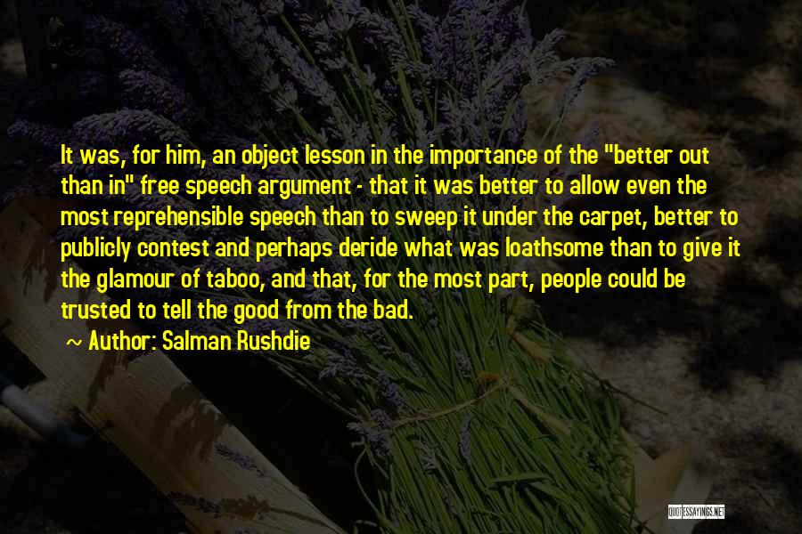 Salman Rushdie Quotes: It Was, For Him, An Object Lesson In The Importance Of The Better Out Than In Free Speech Argument -