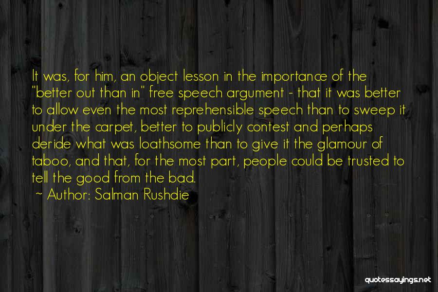 Salman Rushdie Quotes: It Was, For Him, An Object Lesson In The Importance Of The Better Out Than In Free Speech Argument -