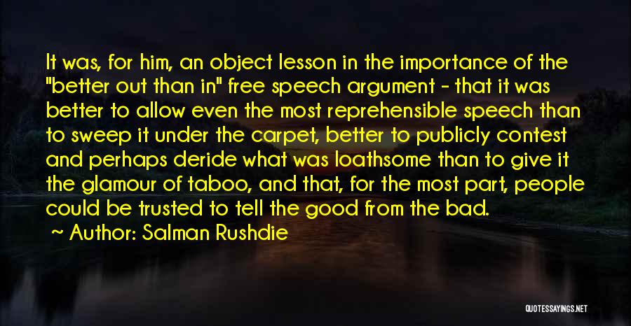 Salman Rushdie Quotes: It Was, For Him, An Object Lesson In The Importance Of The Better Out Than In Free Speech Argument -