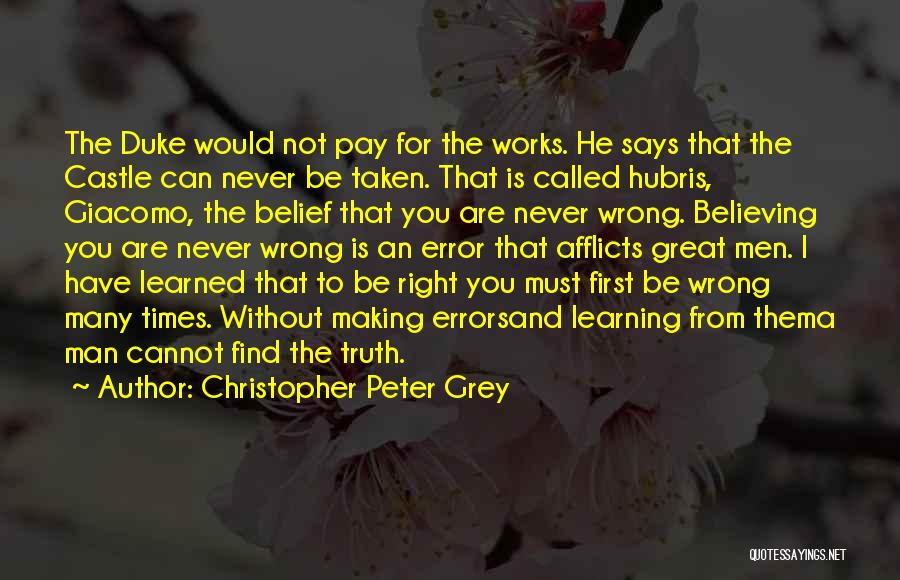 Christopher Peter Grey Quotes: The Duke Would Not Pay For The Works. He Says That The Castle Can Never Be Taken. That Is Called