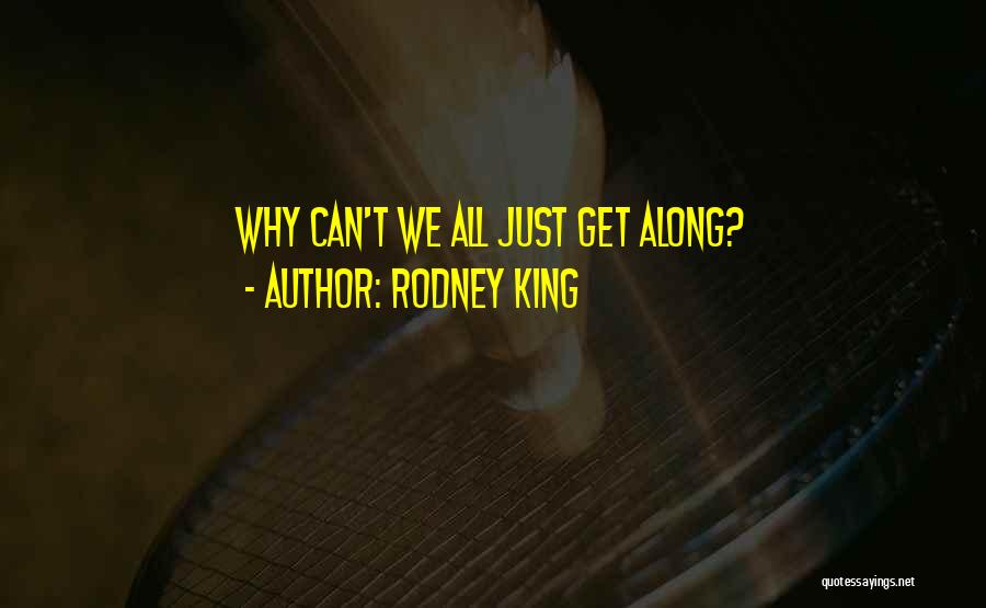 Rodney King Quotes: Why Can't We All Just Get Along?