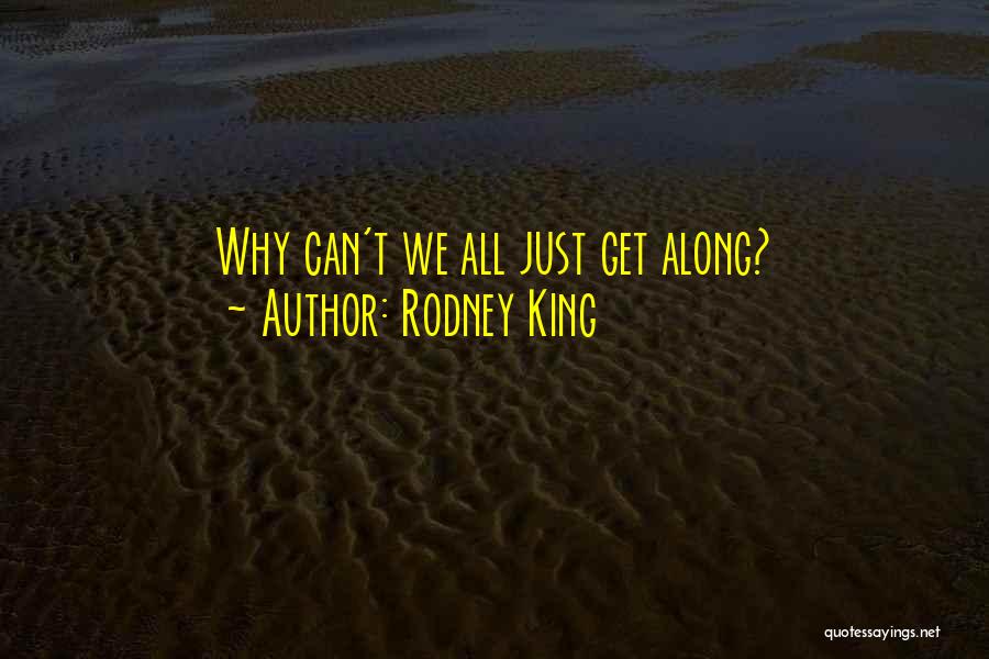 Rodney King Quotes: Why Can't We All Just Get Along?