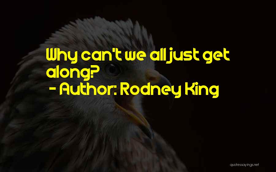 Rodney King Quotes: Why Can't We All Just Get Along?