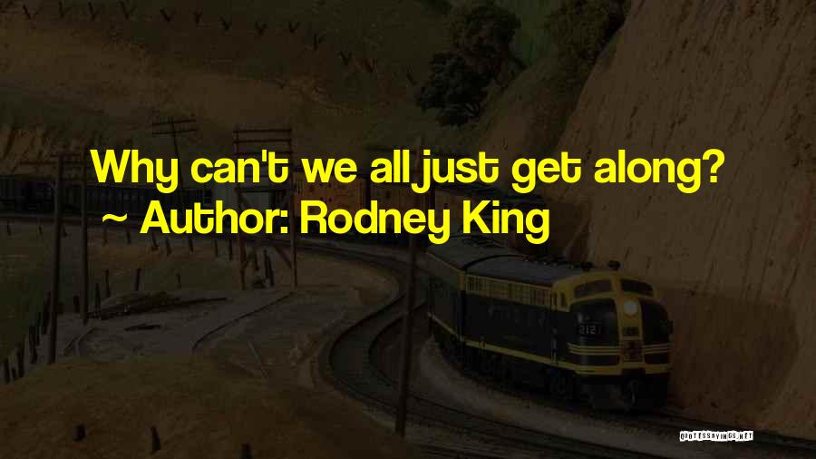 Rodney King Quotes: Why Can't We All Just Get Along?