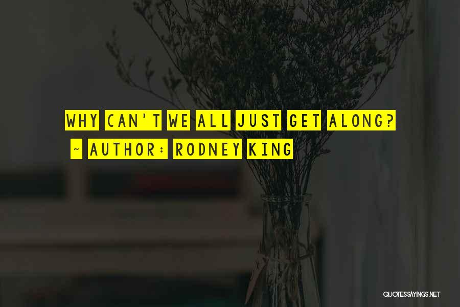 Rodney King Quotes: Why Can't We All Just Get Along?