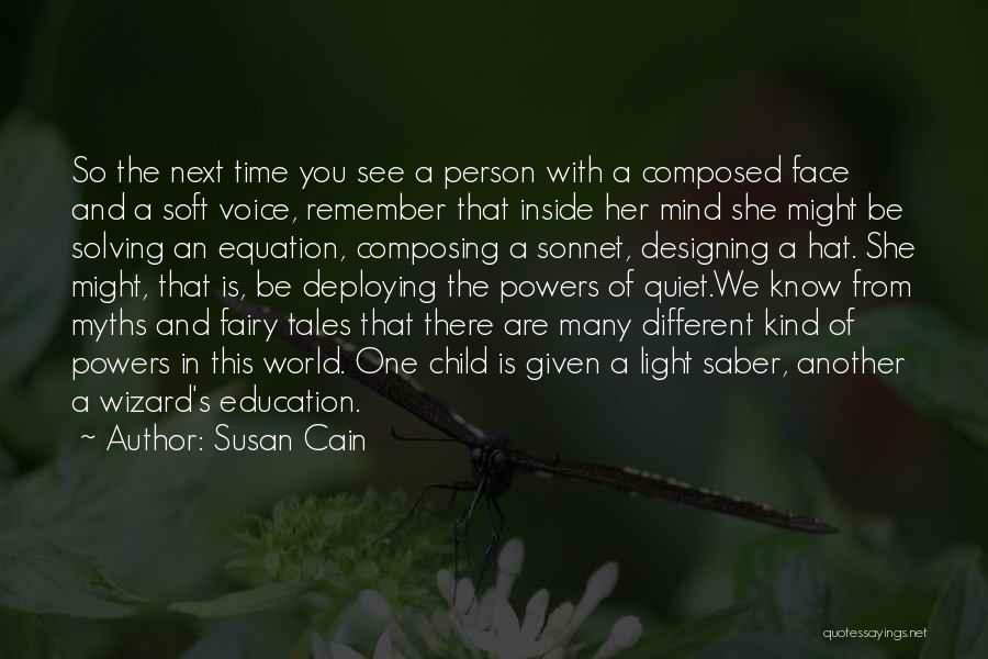 Susan Cain Quotes: So The Next Time You See A Person With A Composed Face And A Soft Voice, Remember That Inside Her