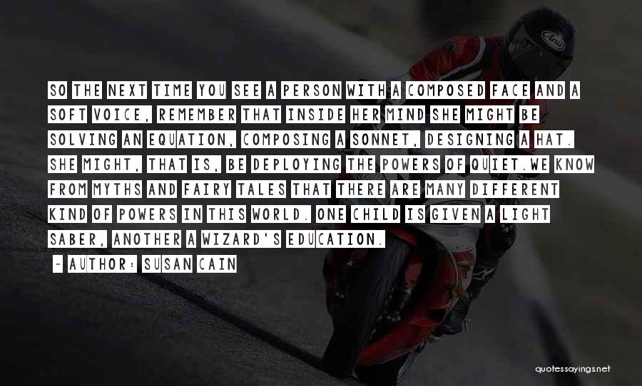 Susan Cain Quotes: So The Next Time You See A Person With A Composed Face And A Soft Voice, Remember That Inside Her