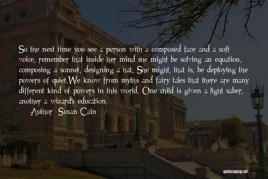 Susan Cain Quotes: So The Next Time You See A Person With A Composed Face And A Soft Voice, Remember That Inside Her