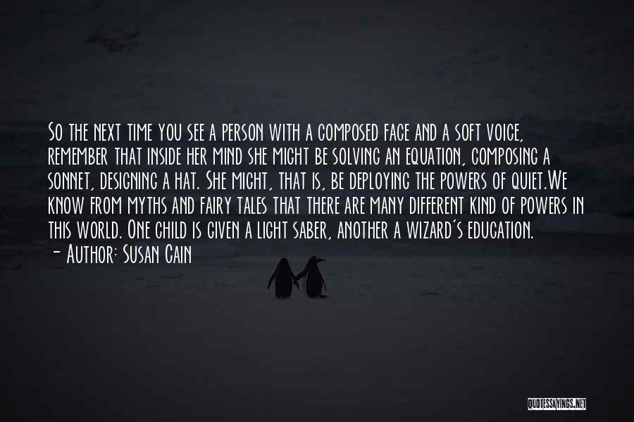 Susan Cain Quotes: So The Next Time You See A Person With A Composed Face And A Soft Voice, Remember That Inside Her