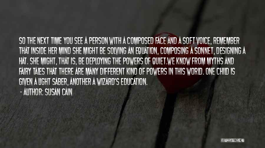 Susan Cain Quotes: So The Next Time You See A Person With A Composed Face And A Soft Voice, Remember That Inside Her