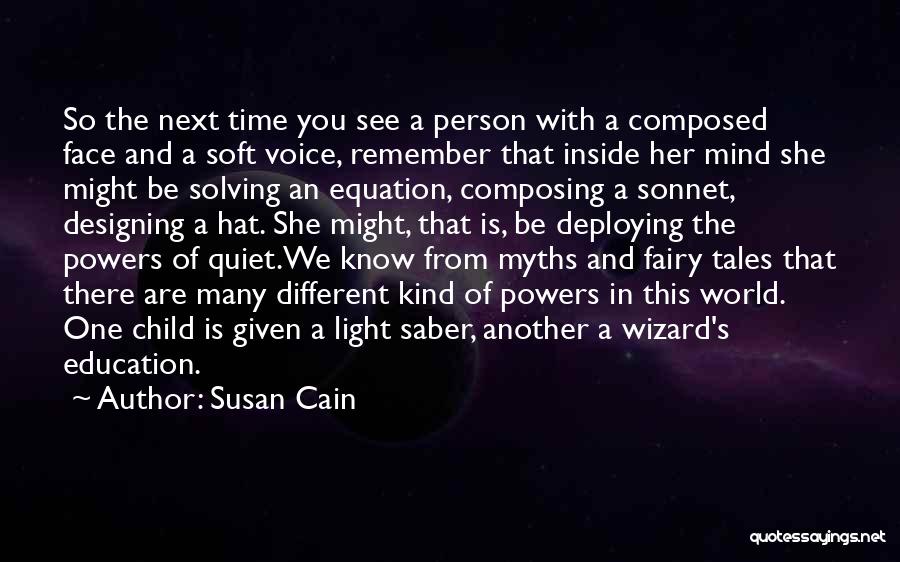 Susan Cain Quotes: So The Next Time You See A Person With A Composed Face And A Soft Voice, Remember That Inside Her