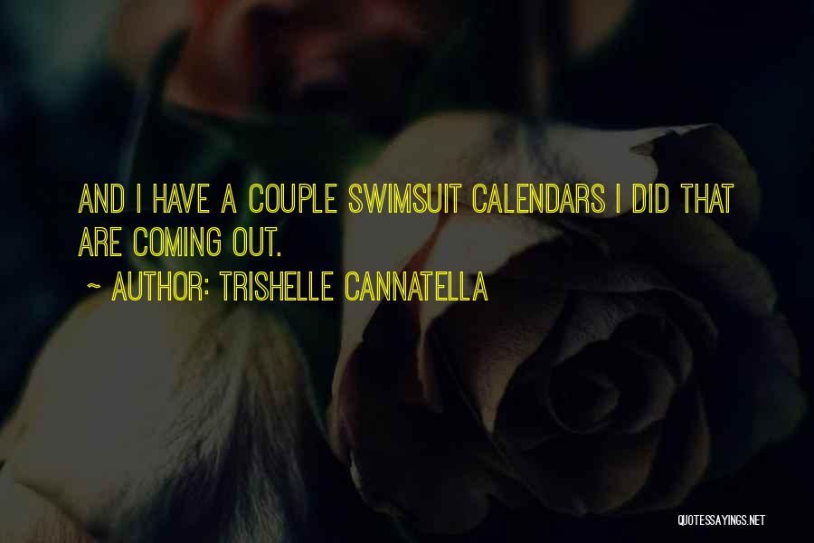 Trishelle Cannatella Quotes: And I Have A Couple Swimsuit Calendars I Did That Are Coming Out.