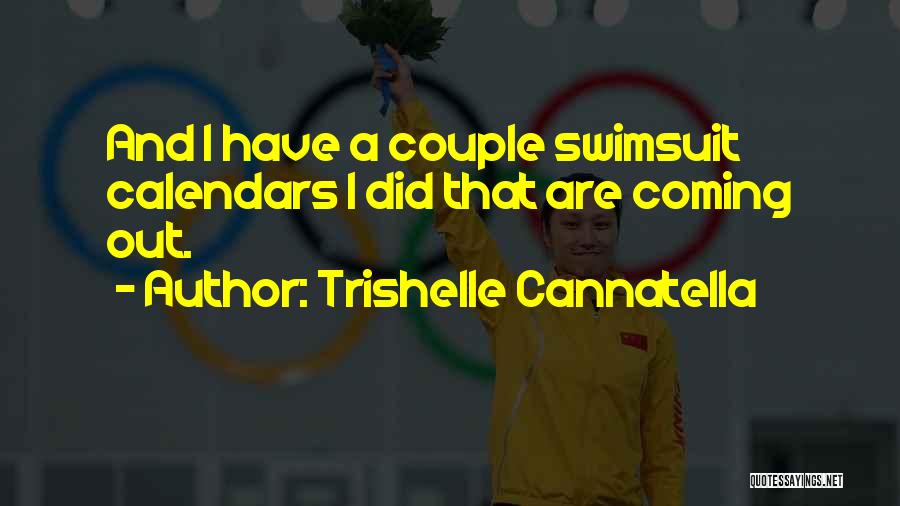 Trishelle Cannatella Quotes: And I Have A Couple Swimsuit Calendars I Did That Are Coming Out.