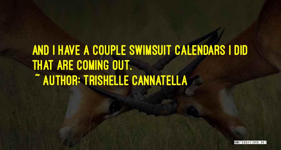 Trishelle Cannatella Quotes: And I Have A Couple Swimsuit Calendars I Did That Are Coming Out.