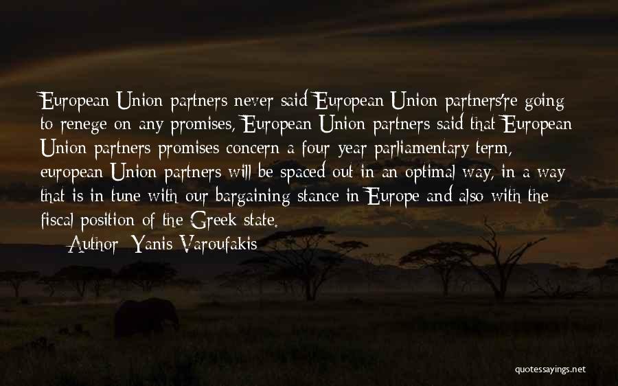 Yanis Varoufakis Quotes: European Union Partners Never Said European Union Partners're Going To Renege On Any Promises, European Union Partners Said That European