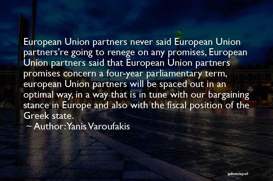 Yanis Varoufakis Quotes: European Union Partners Never Said European Union Partners're Going To Renege On Any Promises, European Union Partners Said That European