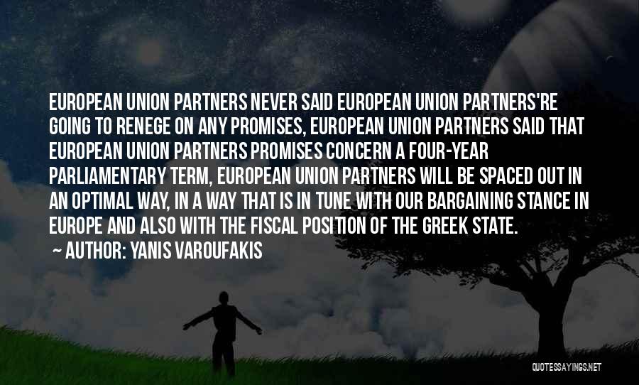 Yanis Varoufakis Quotes: European Union Partners Never Said European Union Partners're Going To Renege On Any Promises, European Union Partners Said That European