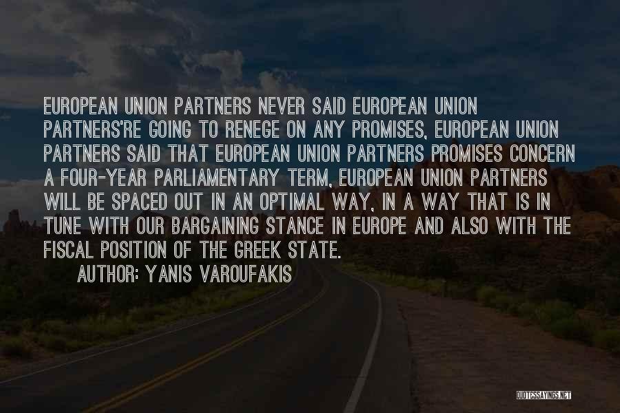 Yanis Varoufakis Quotes: European Union Partners Never Said European Union Partners're Going To Renege On Any Promises, European Union Partners Said That European