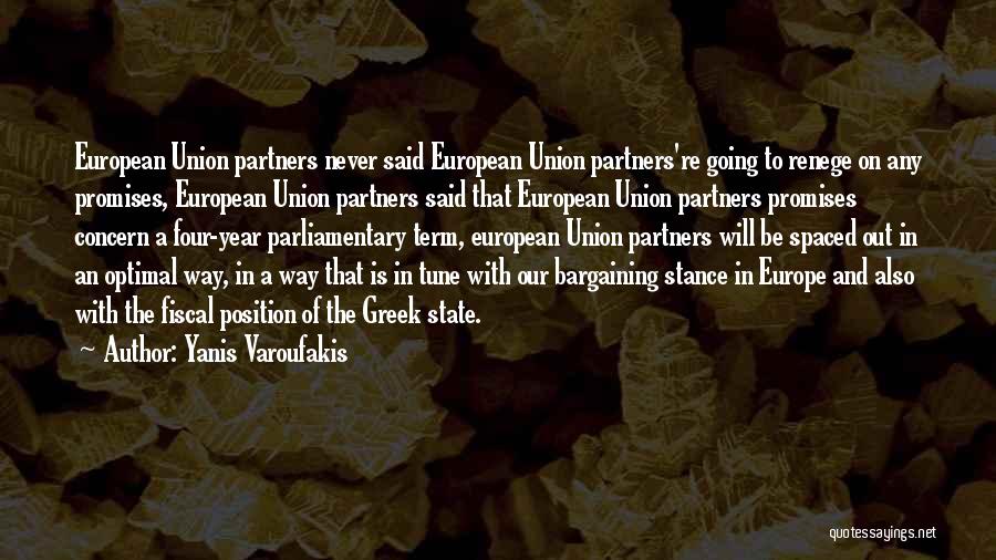 Yanis Varoufakis Quotes: European Union Partners Never Said European Union Partners're Going To Renege On Any Promises, European Union Partners Said That European