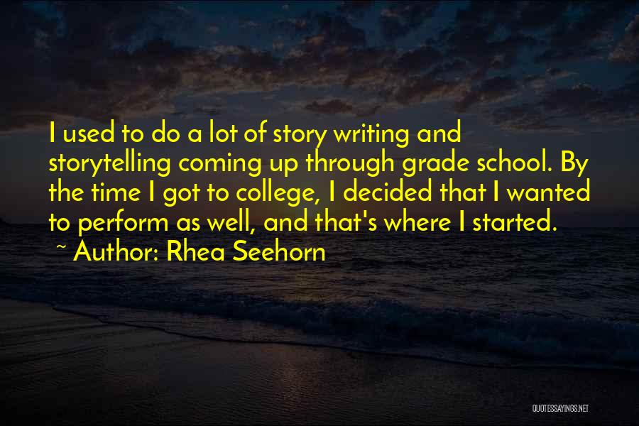 Rhea Seehorn Quotes: I Used To Do A Lot Of Story Writing And Storytelling Coming Up Through Grade School. By The Time I