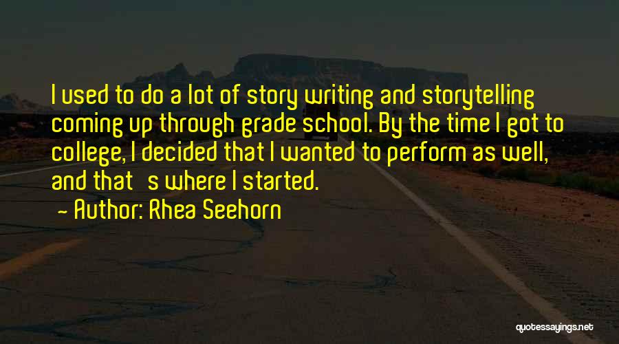 Rhea Seehorn Quotes: I Used To Do A Lot Of Story Writing And Storytelling Coming Up Through Grade School. By The Time I