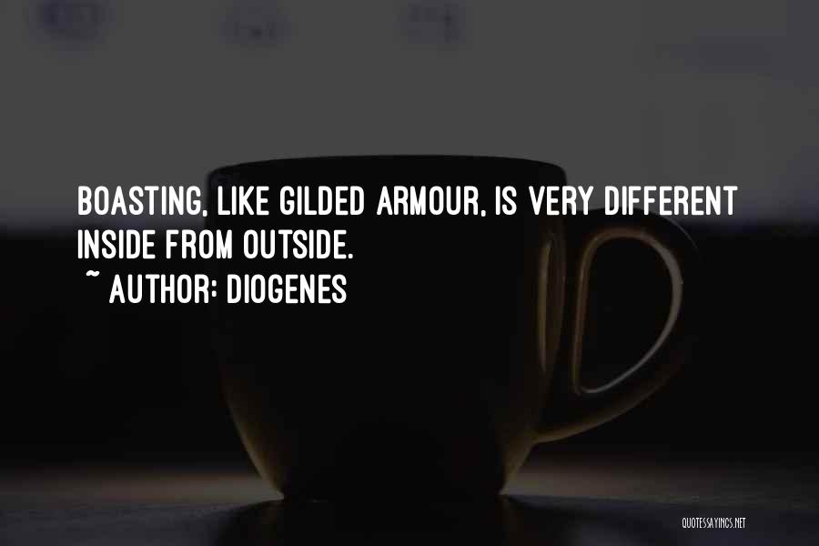 Diogenes Quotes: Boasting, Like Gilded Armour, Is Very Different Inside From Outside.
