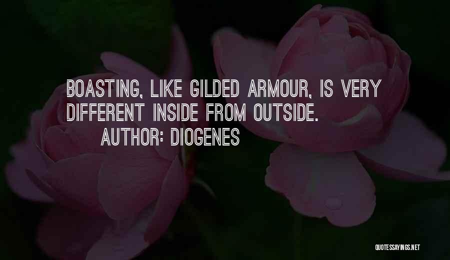 Diogenes Quotes: Boasting, Like Gilded Armour, Is Very Different Inside From Outside.